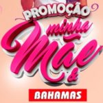 www.diadasmaesbahamas.com.br, Promoção dia das mães Bahamas supermercados 2021