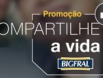 www.promocaobigfral.com.br, Promoção compartilhe a vida Bigfral