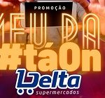 promocao.deltasuper.com.br, Promoção meu pai a on Delta Supermercados
