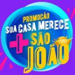 www.suacasamerecemais.com.br, Promoção sua casa merece + São João 2021