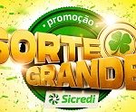 www.sicredi.com.br/promocoes/sortegrande, Promoção sorte grande Sicredi União 2022