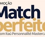 www.promocaomatchperfeito.com.br, Promoção Match Perfeito Itaú Personnalité Mastercard