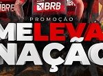 www.melevanacaobrb.com.br, Promoção me leva nação BRB