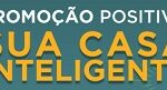 www.promopositivo.com.br, Promoção Positivo sua casa inteligente